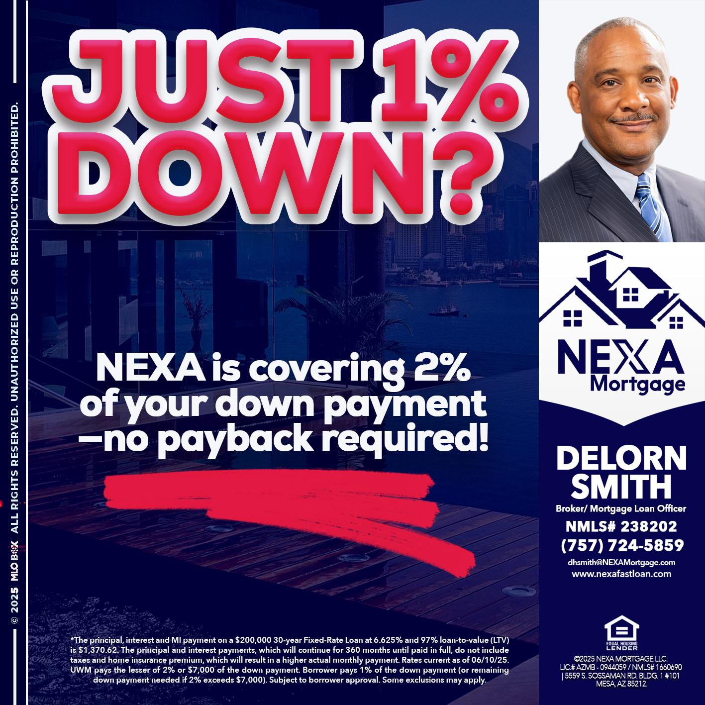 JUST 1% DOWN - Delorn Smith -Broker/ Mortgage Loan Officer