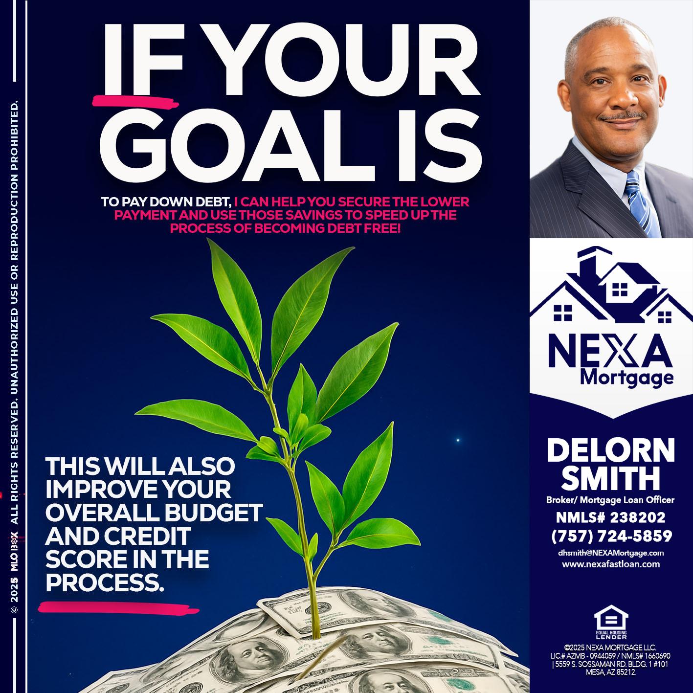 if your goal is - Delorn Smith -Broker/ Mortgage Loan Officer