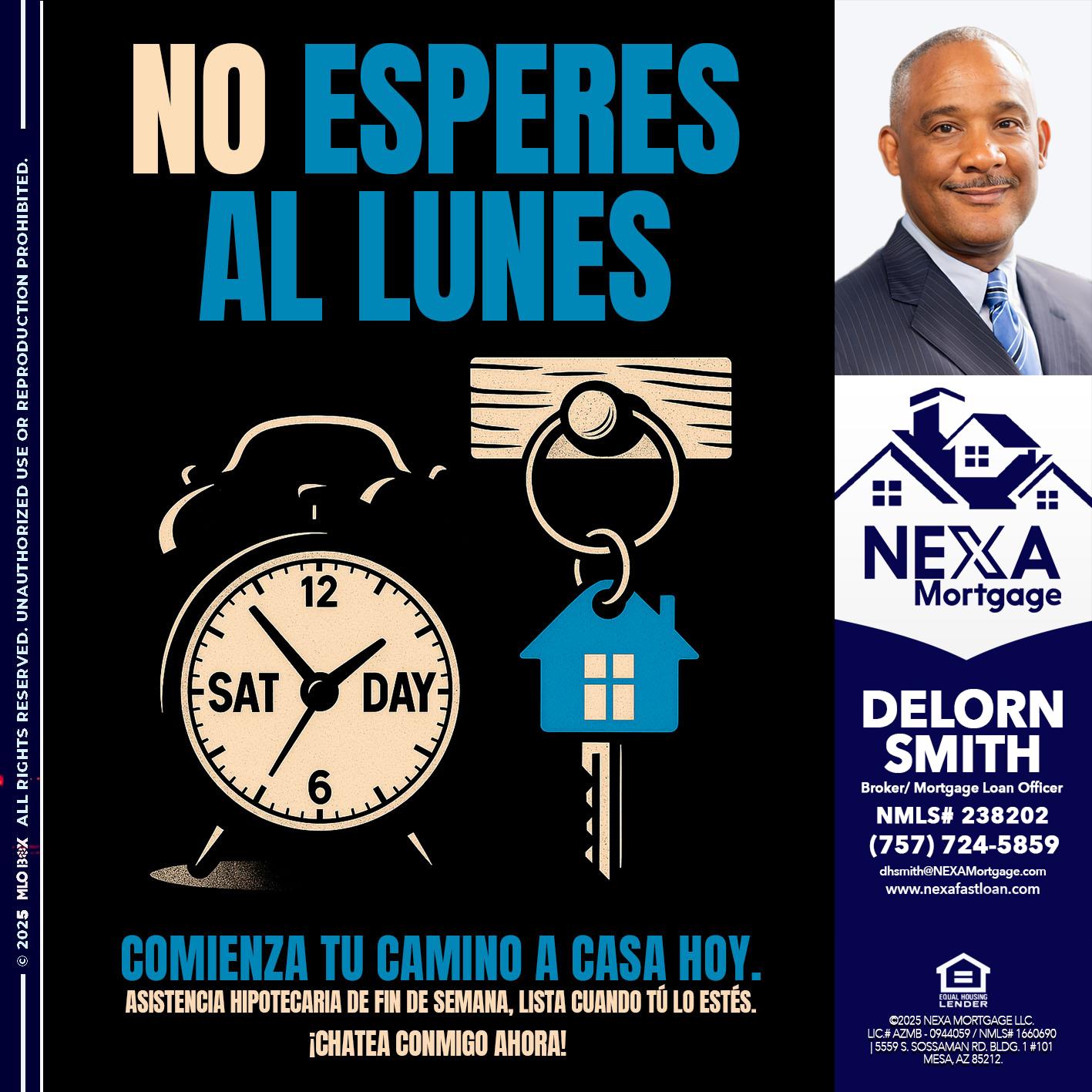 NO ESPERES EL LUNES - Delorn Smith -Broker/ Mortgage Loan Officer