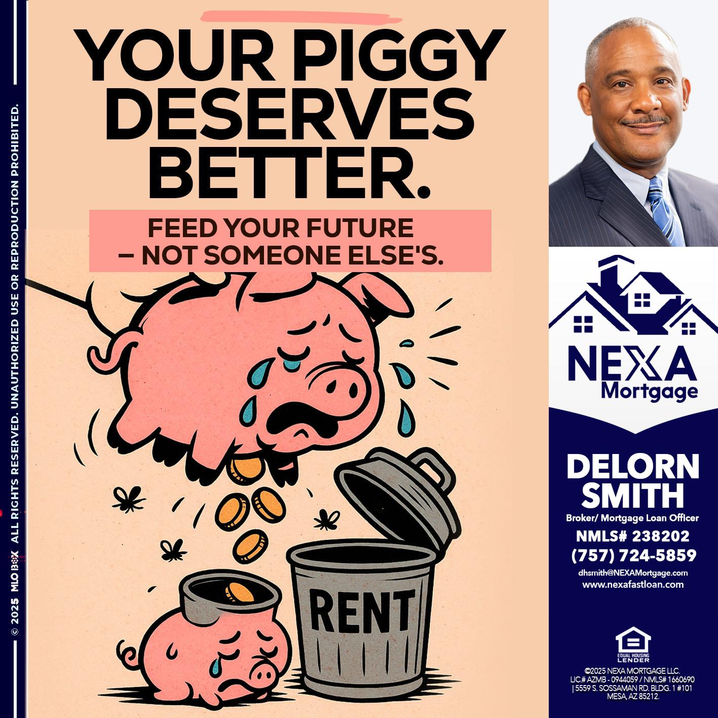 YOUR PIGGY - Delorn Smith -Broker/ Mortgage Loan Officer