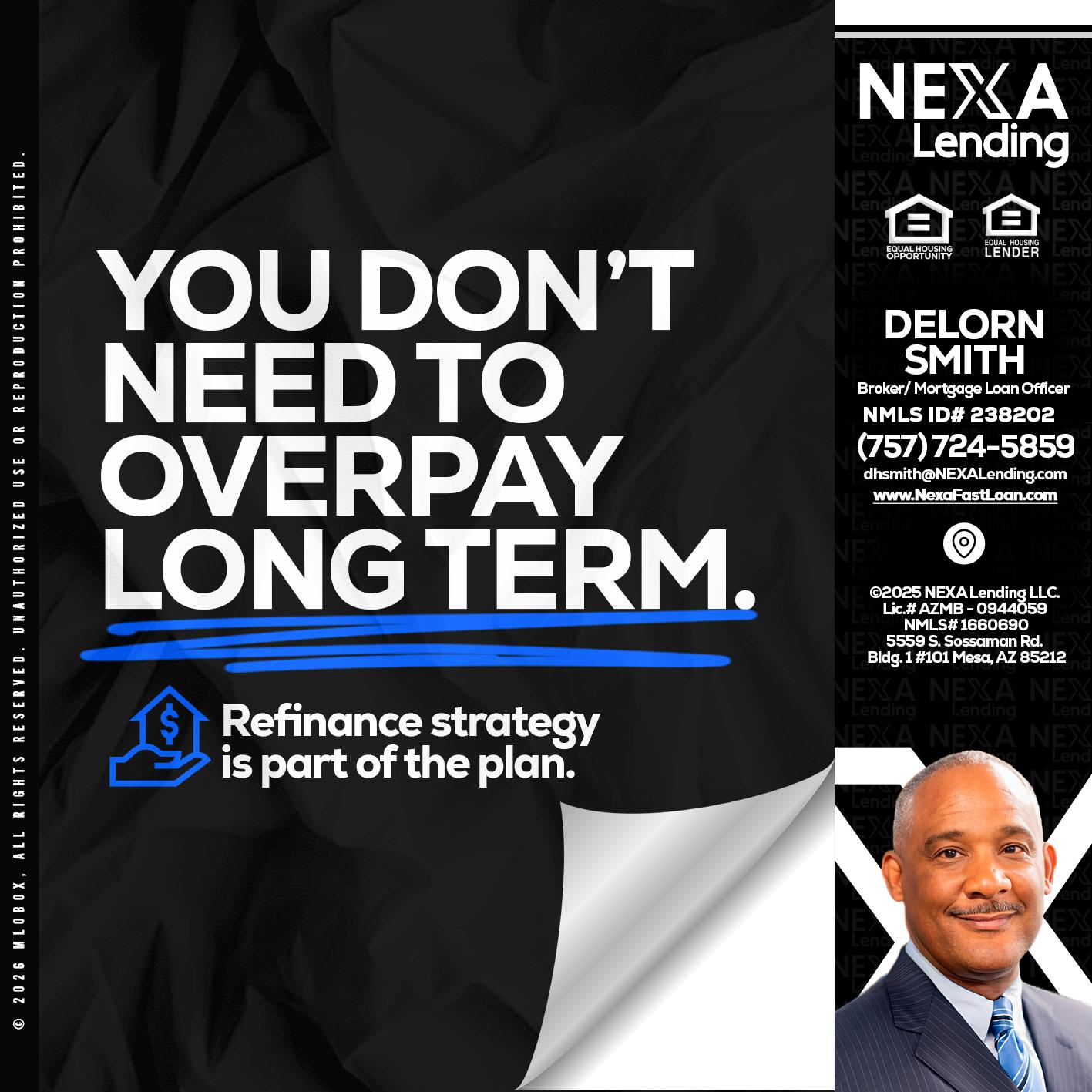 you don't need - Delorn Smith -Broker/ Mortgage Loan Officer